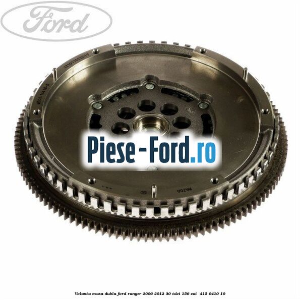 Volanta masa dubla Ford Ranger 2006-2012 3.0 TDCi 156 cai #E1430B443A